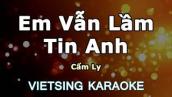 Em Vẫn Lầm Tin Anh - Cẩm Ly - Vietsing Karaoke