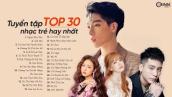 Ngày Đầu Tiên - TOP 30 Ca Khúc Nhạc Trẻ LOFI CHILL Hàng Triệu View Hay Nhất Bảng Xếp Hạng 2022