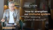 How to strengthening our immune system after receiving the Covid-19 vaccine by Dr. Mengly J. Quach