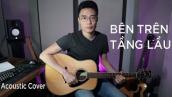 Bên Trên Tầng Lầu (Acoustic Cover) - Minh Mon Guitar