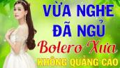 LK Nhạc Trữ Tình Bolero Hay Nhất | Nhạc Vàng KHÔNG QUẢNG CÁO