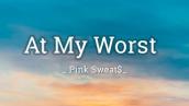 At My Worst - Pink Sweat$ ( Lyrics + Vietsub )