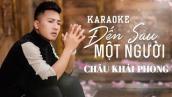 Karaoke Đến Sau Một Người | Châu Khải Phong | Beat Gốc