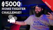 $5K Home Theater Challenge!! Can We BUILD a COMPLETE Home Theater For $5000!?