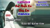 Karaoke | Anh Muốn Em Sống Sao Remix - Bảo Anh