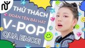[NGUYÊN WORLD] V-POP GAME: Thử thách đoán tên bài hát V-POP qua Emoji #6