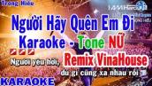 Karaoke Người Hãy Quên Em Đi Remix Tone Nữ Nhạc Sống | Trọng Hiếu