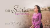 Khánh Ly | Khi Xa Sài Gòn (Lê Uyên Phương) | Official Music Video
