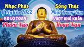 Nhạc Phật Giáo 2022 Thư Giãn Tịnh Tâm Đêm Khó Ngủ Nghe Nhạc Phật Này - Nhạc Phật Nghe Hết Phiền Não