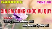 Karaoke Xin Em Đừng Khóc Vu Quy Tone Nữ Nhạc Sống | Nguyễn Linh