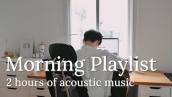 [Playlist] 2 Hour Acoustic Music To Start Your Day | KIRA