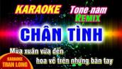 Karaoke Chân tình remix Tone nam | Bass cực sung | Tran Long