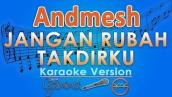 Andmesh - Jangan Rubah Takdirku (Karaoke) | GMusic