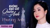 Không Bao Giờ Quên Anh (St: Hoàng Trang) - Phương Anh | Official 4K MV