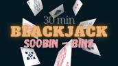 30 min BlackJack - Soobin ft Binz
