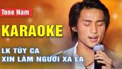Túy Ca, Lời Đắng Cho Cuộc Tình Karaoke Tone Nam | Đan Nguyên | Liên Khúc Karaoke Trữ Tình Dễ Hát
