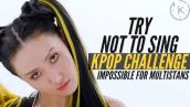 Try Not To Sing | Kpop Challenge [Very Hard for Multistans] #1