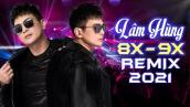 Lâm Hùng Remix 2021 - Liên Khúc Nhạc 8x 9x Remix Căng Bốc Lửa   Nonstop Remix 2021 của Lâm Hùng