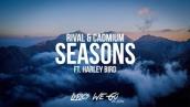 Rival \u0026 Cadmium - Seasons (Lyric Video) feat. Harley Bird