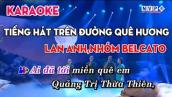 Karaoke Tiếng Hát Trên Đường Quê Hương - Lan Anh \u0026 Tốp (Beat Chuẩn)
