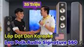 Lắp đặt dàn karaoke Mỹ Polkaudio S60 chỉ 35 triệu nghe nhạc hát karaoke đẳng cấp Hi-End về Long An