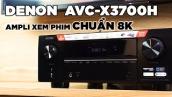AnhDuyAudio | Ampli Xem Phim CHUẨN 8K DENON AVC-X3700H