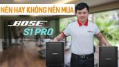 Có nên mua Loa Bose S1 Pro cho karaoke gia đình?