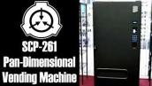 SCP Readings: SCP 261 Pan dimensional Vending Machine | object class safe | Food / drink scp