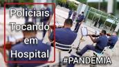 Policiais tocando em hospital. Em fervente oração - #pandemia