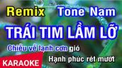 KARAOKE Trái Tim Lầm Lỡ Remix Tone Nam | Nhan KTV