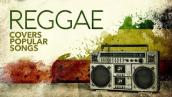 Reggae Covers Popular Songs 2021 (6 Hours)