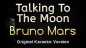 Talking To The Moon - Bruno Mars (Karaoke Songs With Lyrics - Original Key)
