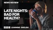 Late nights: Bad for health?: BBC News Review