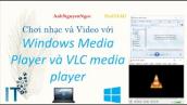 Chơi nhạc và video với Windows Media Player và VLC media player
