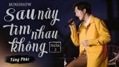 Tăng Phúc - Minishow Sau Này Tìm Nhau Không (Pt.2) | Live at Mây Lang Thang - 22/11/2020