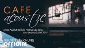 Nhạc Acoustic Cho Quán Cafe | Nhạc Acoustic Nhẹ Nhàng Tâm Trạng Hay Nhất 2019