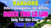 Người Tình La Lan (Chuyện Tình La Lan) Karaoke Tone Nam Nhạc Sống Disco HN || Karaoke Đại Nghiệp