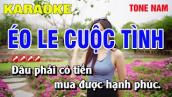Karaoke Éo Le Cuộc Tình Tone Nam Nhạc Sống | Nguyễn Linh
