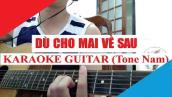 [Karaoke Guitar] Dù Cho Mai Về Sau (Tone Nam) - Bùi Trường Linh | Acoustic Beat