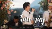 TĂNG PHÚC | SAU NÀY (Huỳnh Quốc Huy) | Live in MÂY LANG THANG | ĐÀ LẠT