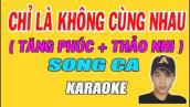 Karaoke Chỉ Là Không Cùng Nhau | Song Ca | Tăng Phúc ft Trương Thảo Nhi 💗 VKT Anh Vũ Karaoke 💗