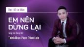Học hát ca khúc EM NÊN DỪNG LẠI | Khang Việt | Thanh nhạc Phạm Thành Luân