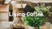 Living Coffee: Smooth Jazz Radio - Relaxing Jazz \u0026 Sweet Bossa Nova for Calm at Home