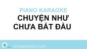 Chuyện Như Chưa Bắt Đầu Karaoke | Piano Karaoke #8 | Bội Ngọc Piano