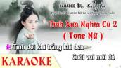Karaoke Tình Xưa Nghĩa Cũ 2 Tone Nữ - KARAOKE Nhạc Hoa Lời Việt - Karaoke Nhạc Trẻ Tone Nữ Hay Nhất
