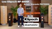 Ampli Marantz PM7000N + Loa Klipsch RP 6000F - Ấm Áp - Ngọt Ngào - Giá Combo KM: 46tr900