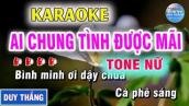 Ai Chung Tình Được Mãi Karaoke Nhạc Sống Tone Nữ - New Duy Thắng