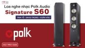 Loa Polk Audio Signature S60-Chi tiết sắc nét, uy lực, Nghe Nhạc, xem phim quá ấn tượng- Giá Rẻ Nhất
