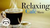 Relaxing Cafe Music - Jazz & Bossa Nova Instrumental Music - Chill Out Music For Study, Work