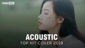 TOP 20 BẢN HIT ACOUSTIC COVER NHẸ NHÀNG NGHE HOÀI KHÔNG CHÁN